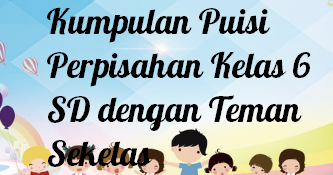 Detail Puisi Perpisahan Anak Tk Nomer 40