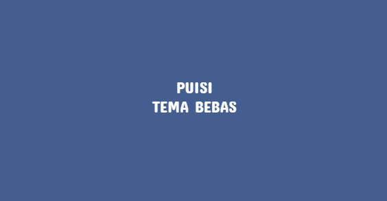 Detail Puisi Rima Bebas Nomer 14