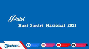 Detail Puisi Tentang Santri Zaman Now Nomer 37