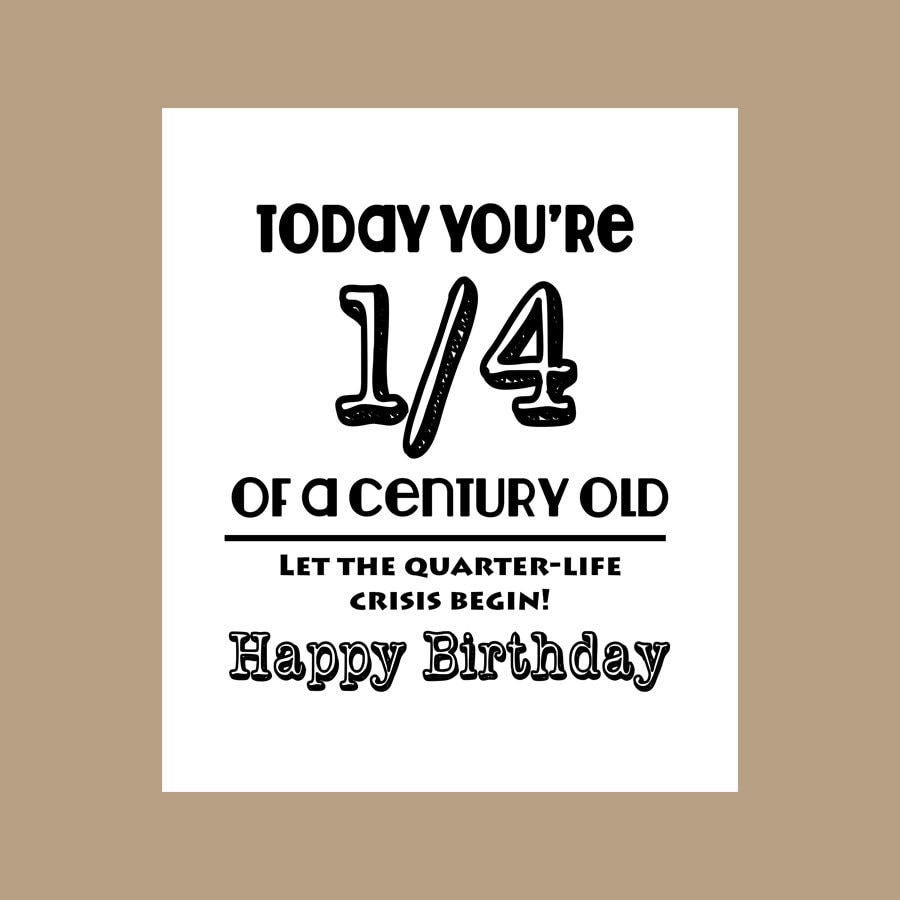 Detail Quarter Century Birthday Quotes Nomer 4