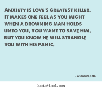 Detail Quotes About Anxiety And Love Nomer 2