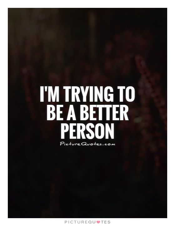 Detail Quotes About Becoming A Better Person Nomer 8