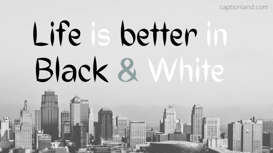 Detail Quotes About Black And White Life Nomer 20