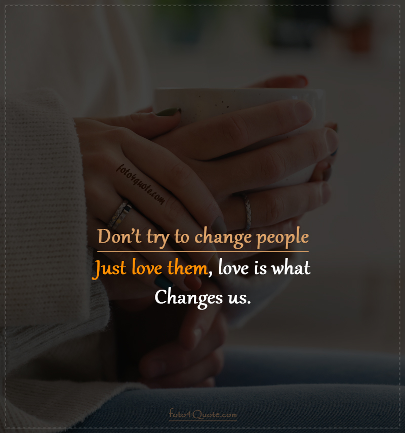 Detail Quotes About Change Of Love Nomer 16