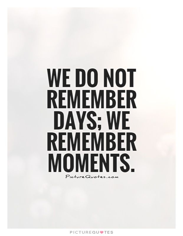 Detail Quotes About Moments And Memories Nomer 15