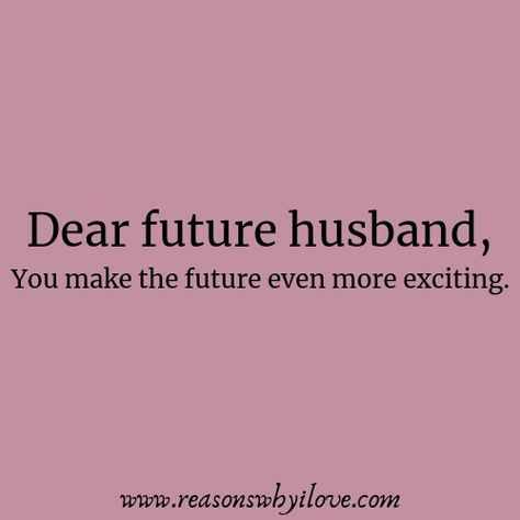 Detail Quotes About My Future Husband Nomer 11