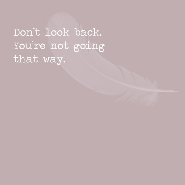 Detail Quotes About Not Looking Back Nomer 39