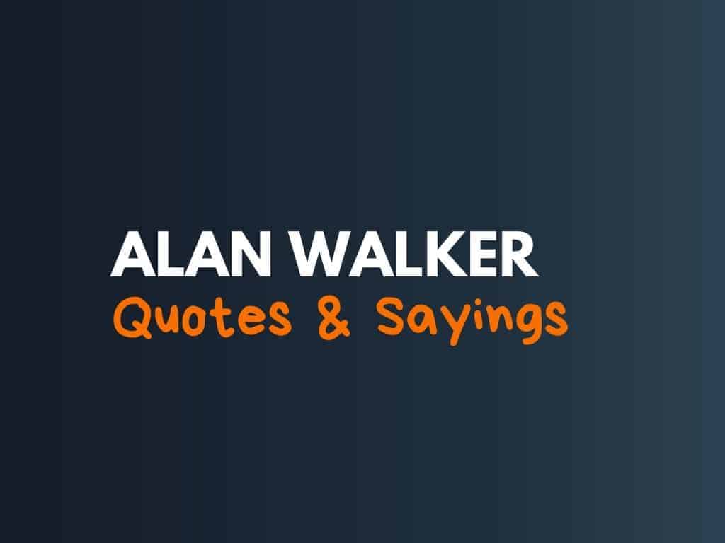 Detail Quotes Alan Walker Nomer 45