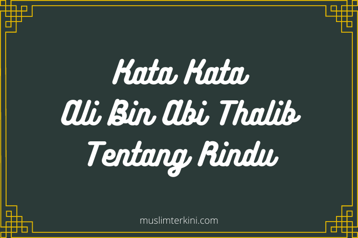 Detail Quotes Ali Bin Abi Thalib Tentang Rindu Nomer 24