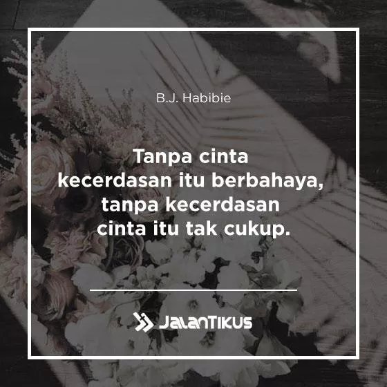 Detail Quotes Bj Habibie Tentang Cinta Nomer 57