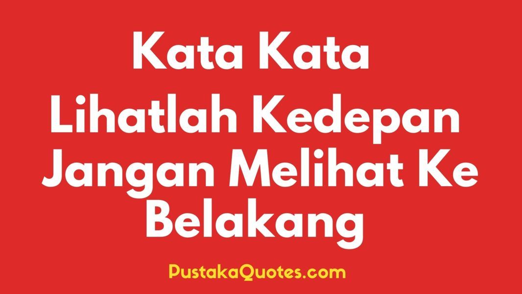 Detail Quotes Melangkah Ke Depan Nomer 43