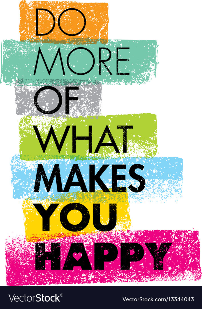 Detail Quotes On Doing What Makes You Happy Nomer 6