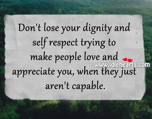 Detail Quotes On Self Respect And Dignity Nomer 38