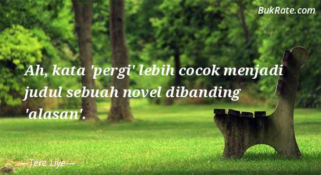 Detail Quotes Pergi Tere Liye Nomer 37