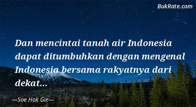 Detail Quotes Soe Hok Gie Tentang Gunung Nomer 9