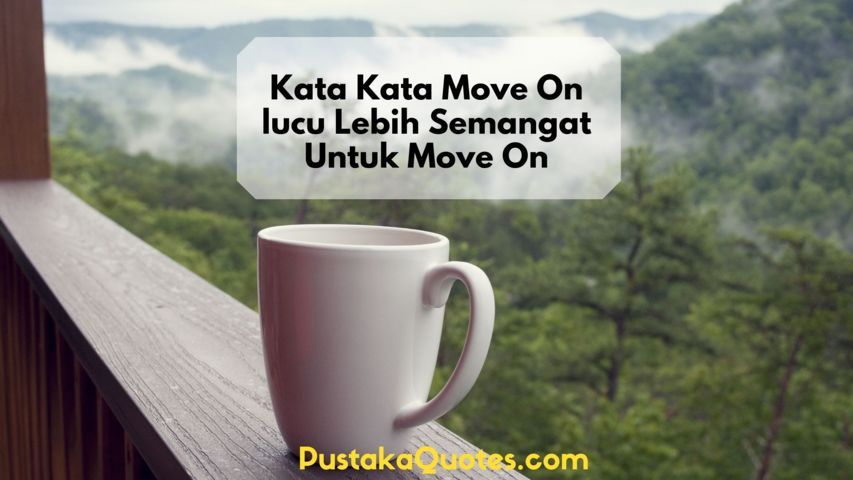 Detail Quotes Susah Move On Nomer 31