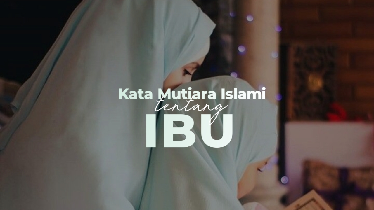 Detail Quotes Tentang Ibu Dalam Islam Nomer 8