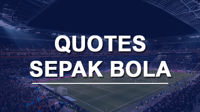 Detail Quotes Tentang Sepak Bola Nomer 24
