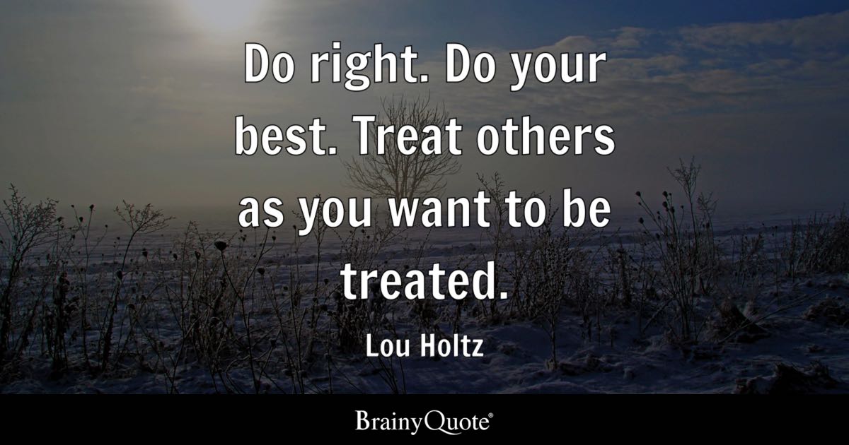 Detail Quotes Treat Others How You Want To Be Treated Nomer 46