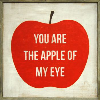 Detail Quotes You Are The Apple Of My Eye Nomer 24