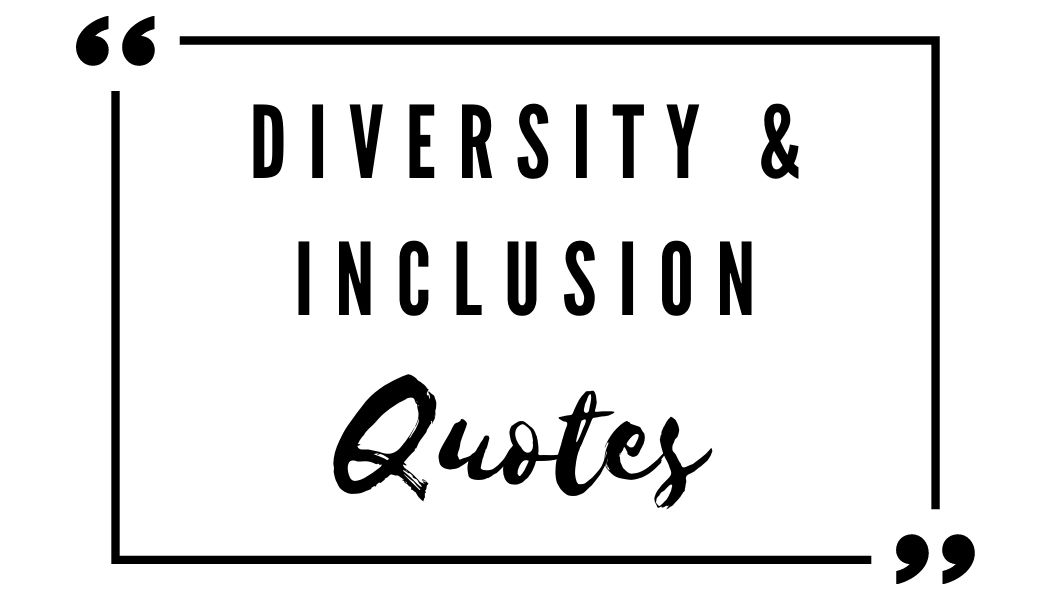 Detail Diversity And Inclusion Quotes Nomer 17