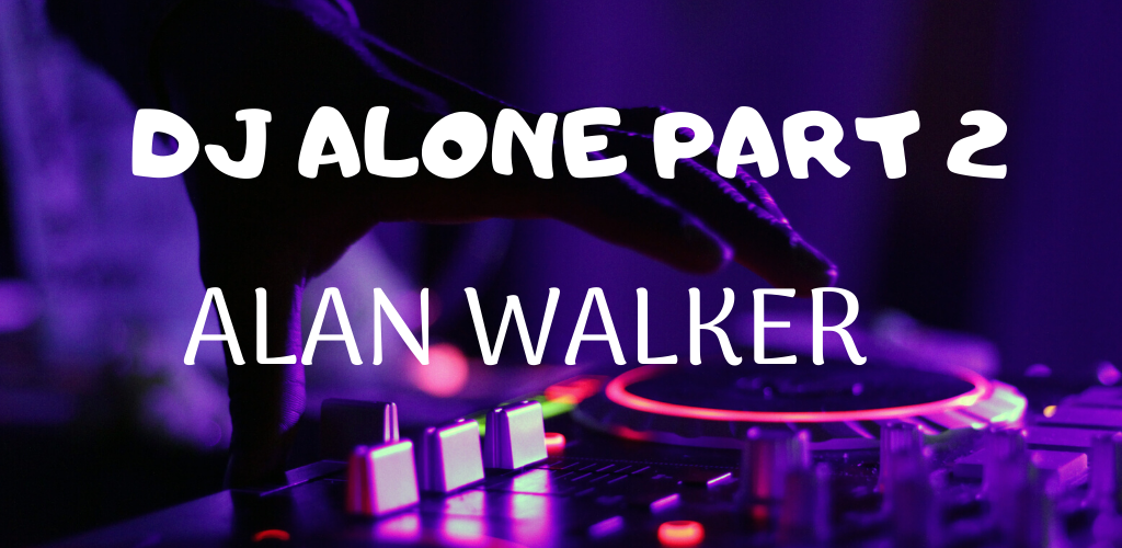 Detail Dj Alone Alan Walker Nomer 32