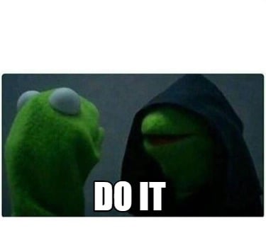 Detail Do It Meme Nomer 4