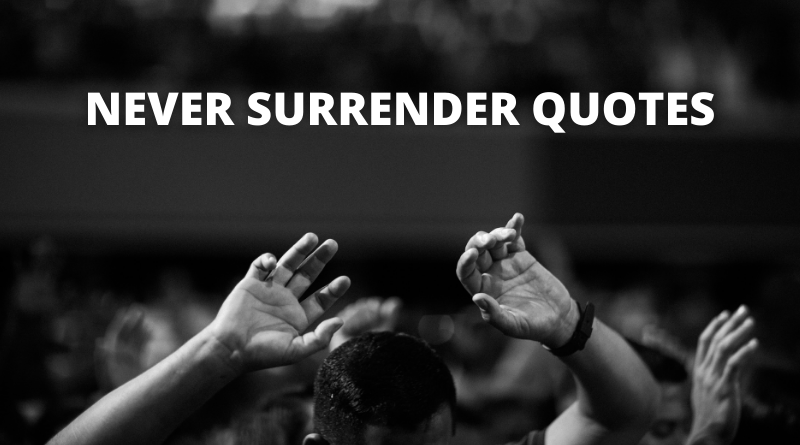 Detail Do Not Surrender Quotes Nomer 40