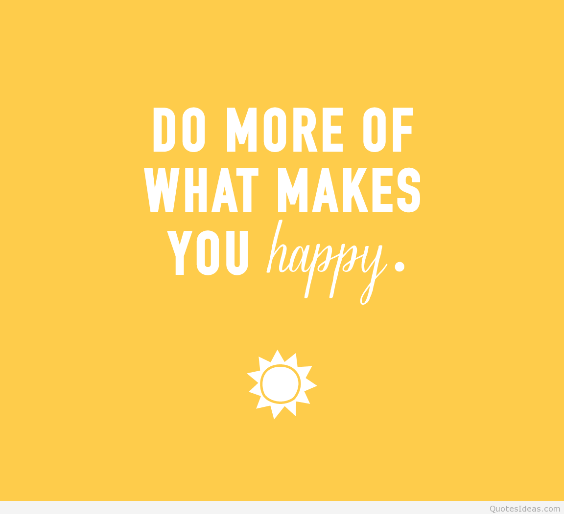 Detail Do What Makes You Happy Quotes Nomer 28