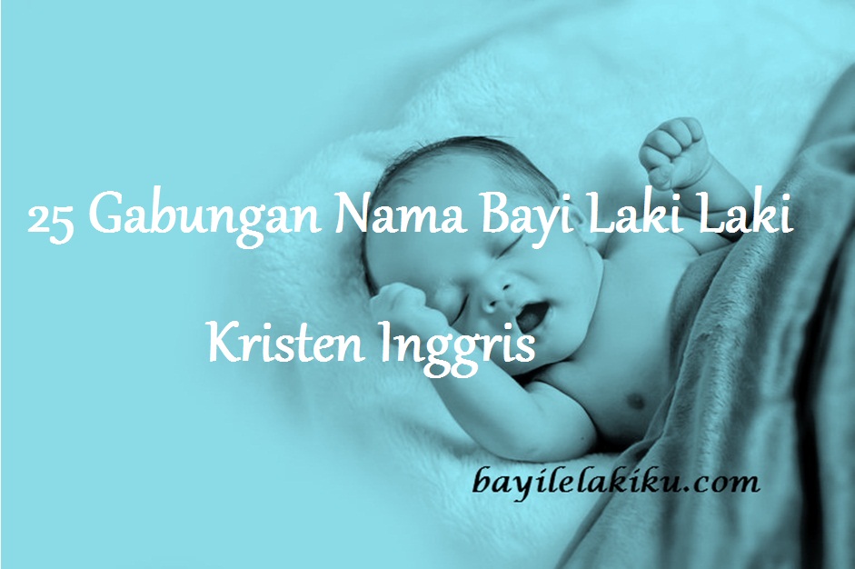 Rangkaian Nama Bayi Laki Laki Kristen - KibrisPDR