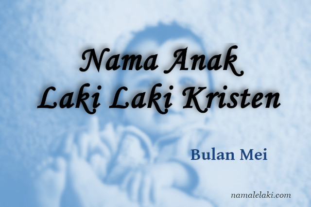 Detail Rangkaian Nama Bayi Laki Laki Kristen Nomer 34