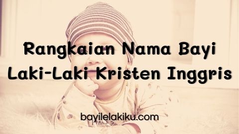 Detail Rangkaian Nama Bayi Laki Laki Kristen Nomer 6