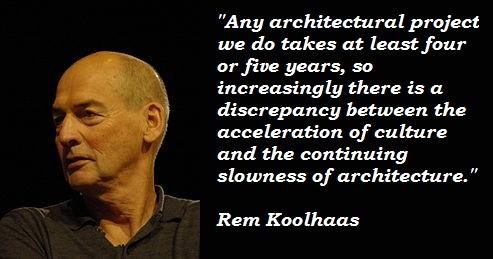 Detail Rem Koolhaas Quotes Nomer 26