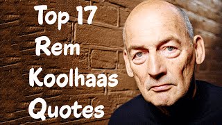Detail Rem Koolhaas Quotes Nomer 29