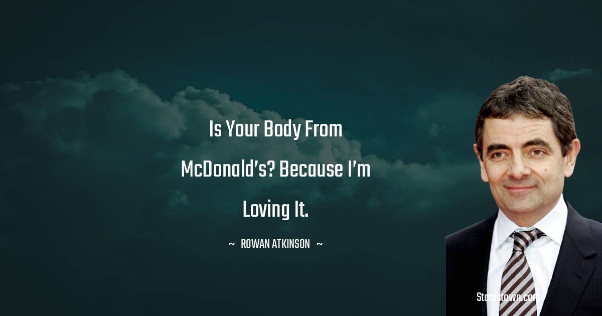 Detail Rowan Atkinson Quotes Nomer 4