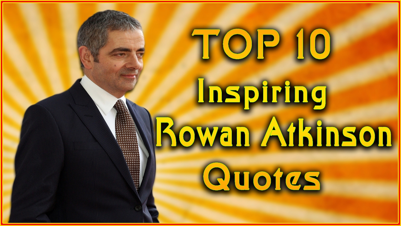 Detail Rowan Atkinson Quotes Nomer 45