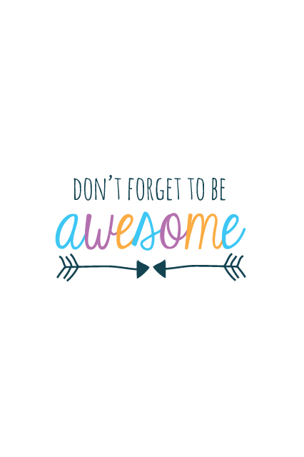 Don T Forget To Be Awesome Quotes - KibrisPDR