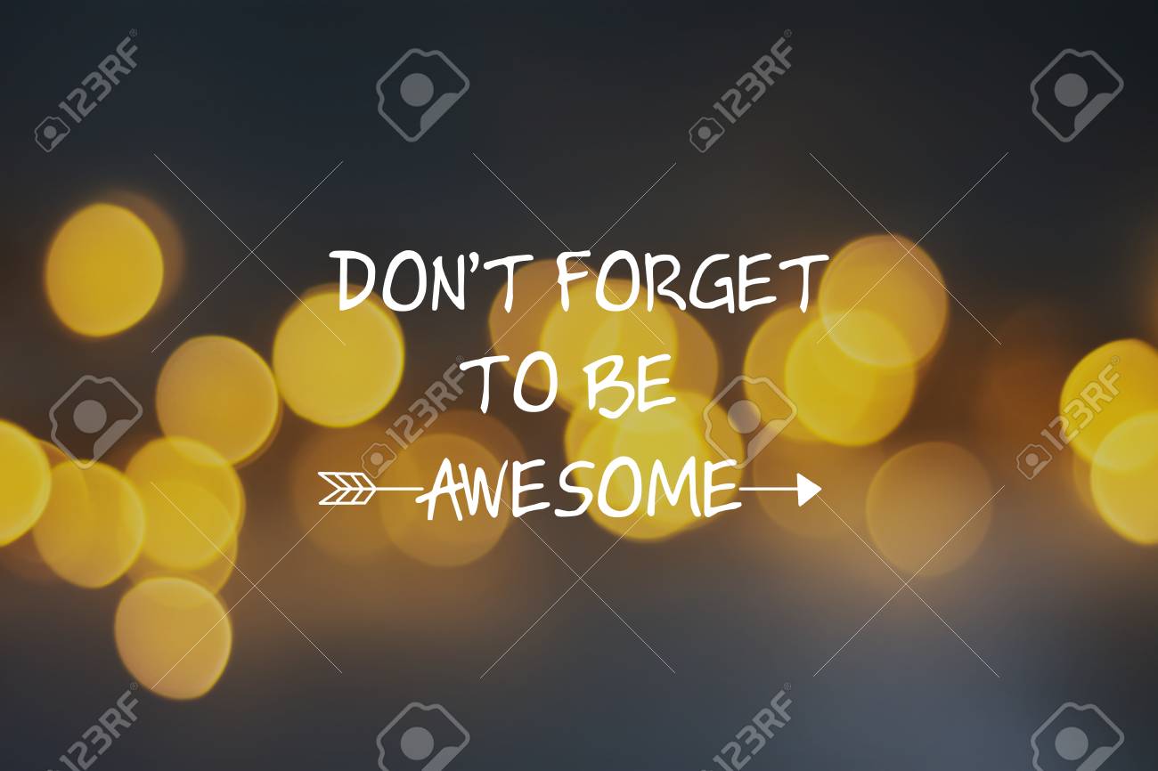 Detail Don T Forget To Be Awesome Quotes Nomer 41