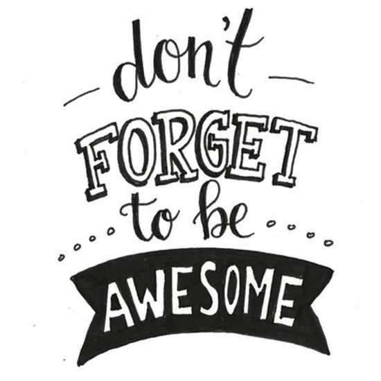 Detail Don T Forget To Be Awesome Quotes Nomer 9