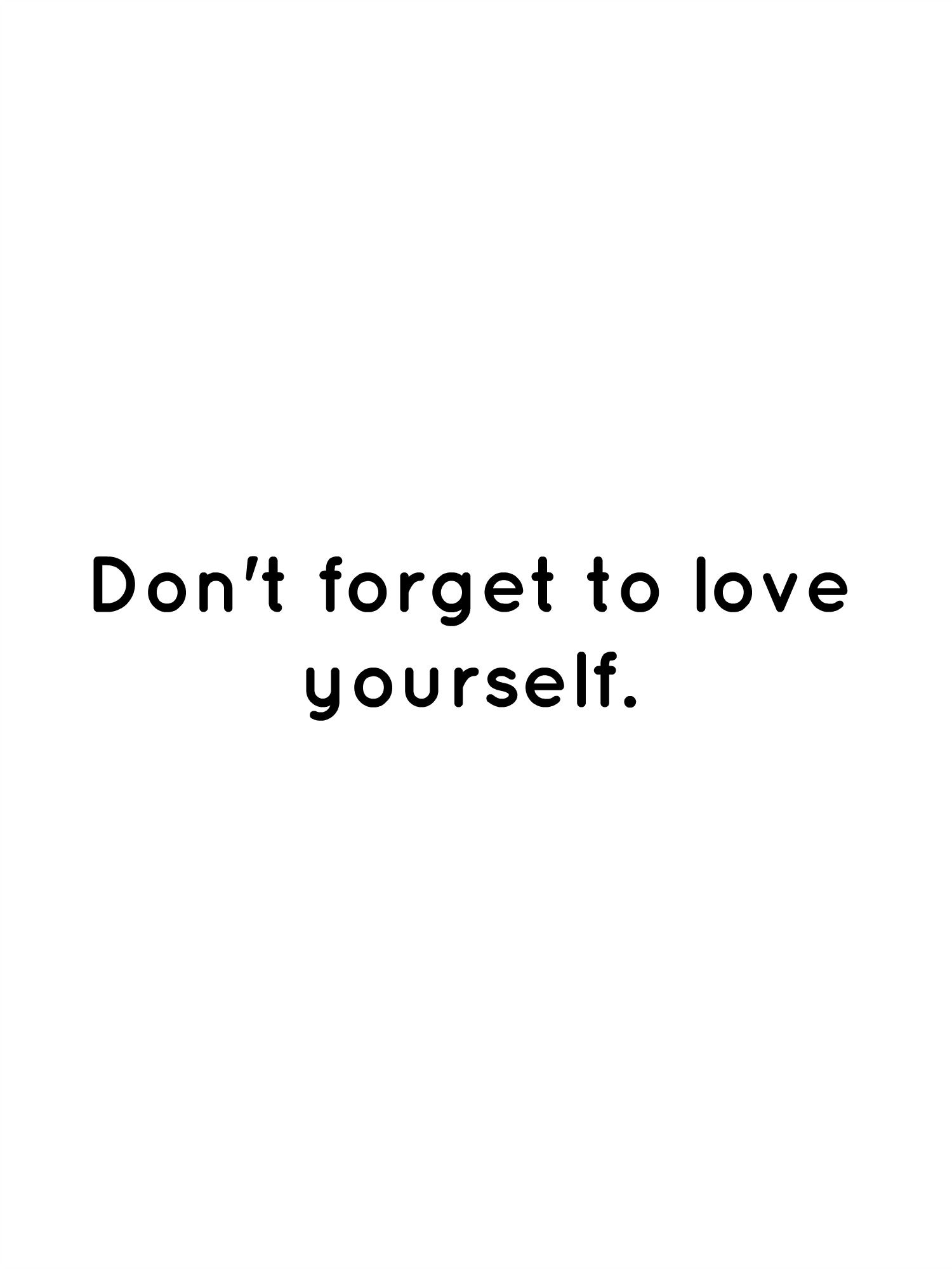 Detail Don T Forget To Love Yourself Quotes Nomer 7