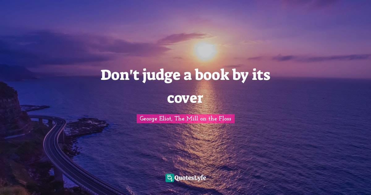 Detail Don T Judge A Book By Its Cover Similar Quotes Nomer 49