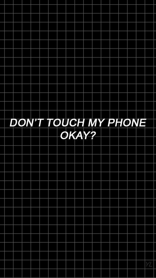 Detail Don T Touch My Phone Wallpaper Tumblr Nomer 2