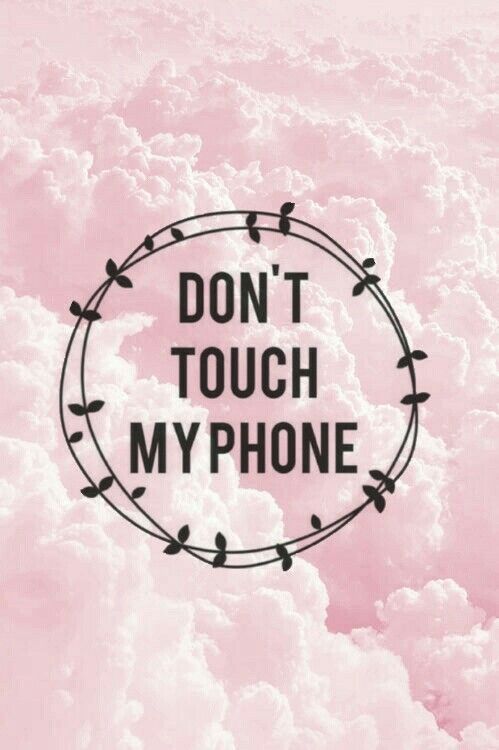 Detail Don T Touch My Phone Wallpaper Tumblr Nomer 18