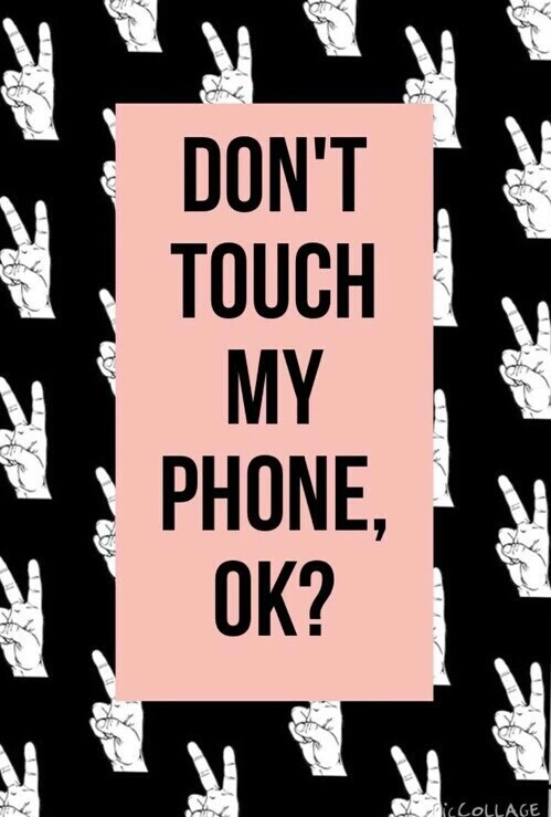 Detail Don T Touch My Phone Wallpaper Tumblr Nomer 55