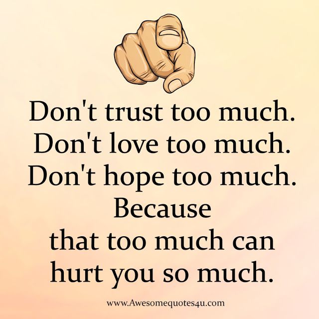 Detail Don T Trust Too Much Quotes Nomer 20