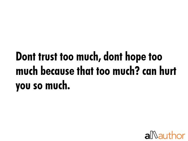 Detail Don T Trust Too Much Quotes Nomer 5