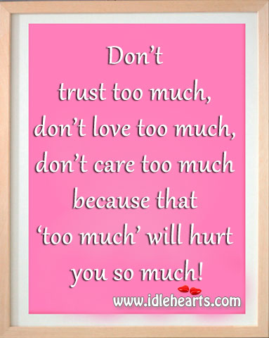 Detail Don T Trust Too Much Quotes Nomer 53