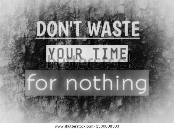 Detail Don T Waste Your Time Quotes Nomer 50