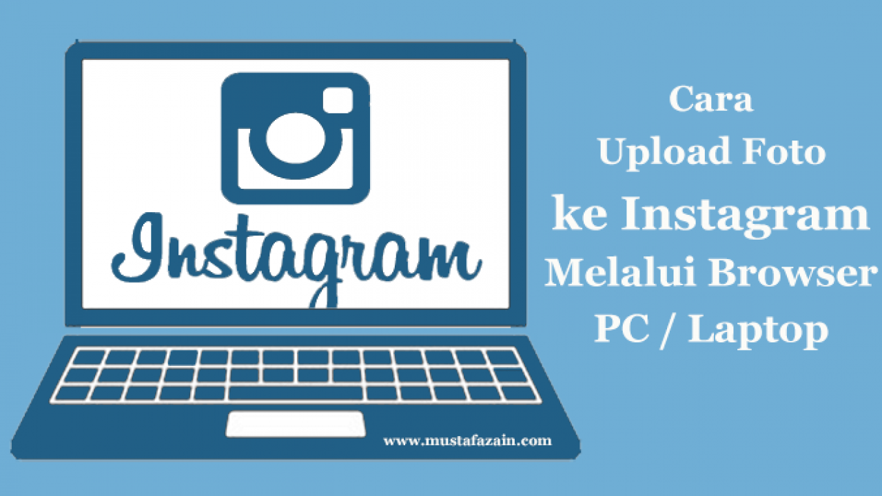 Detail Upload Foto Instagram Lewat Laptop Nomer 33