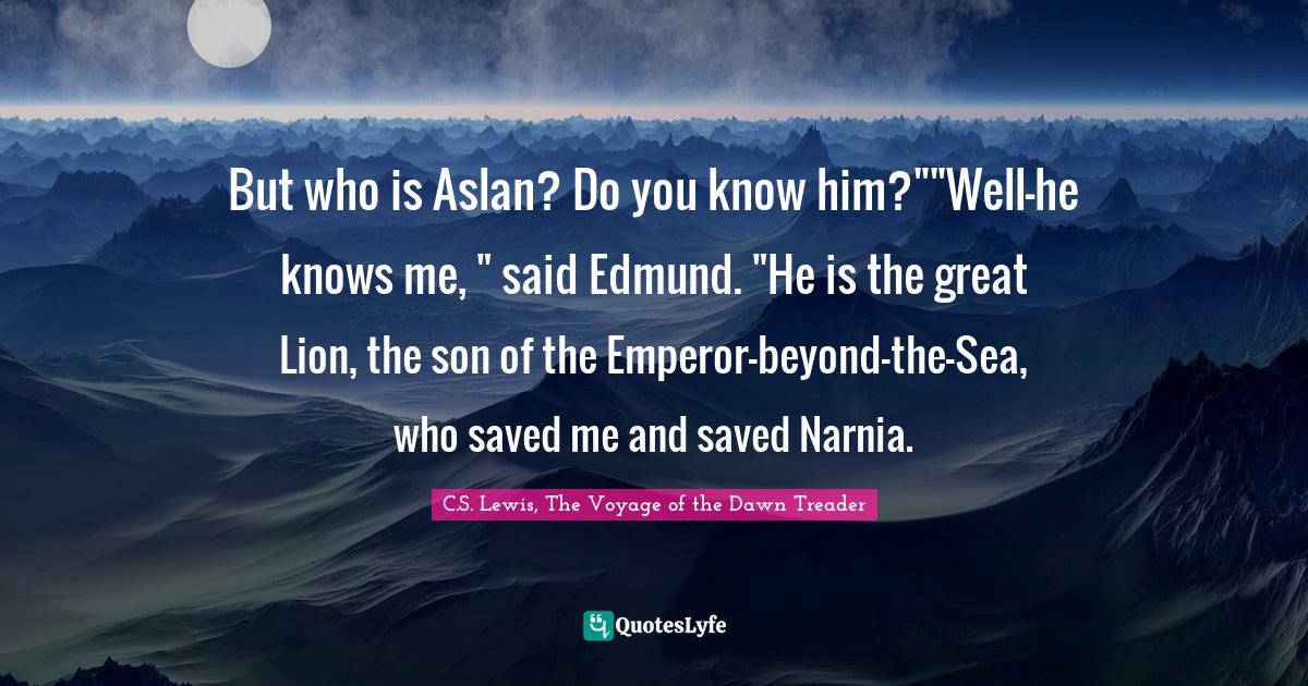 Detail Voyage Of The Dawn Treader Quotes Nomer 15